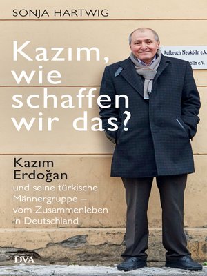 cover image of Kazım, wie schaffen wir das?